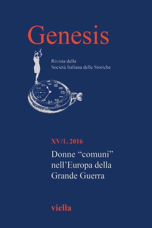 Genesis. Rivista della Società italiana delle storiche (2016) Vol. 15/1 Donne “comuni” nell’Europa della Grande Guerra