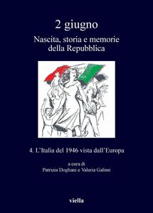 2 giugno. Nascita, storia e memorie della Repubblica vol. 4 L’Italia del 1946 vista dall’Europa