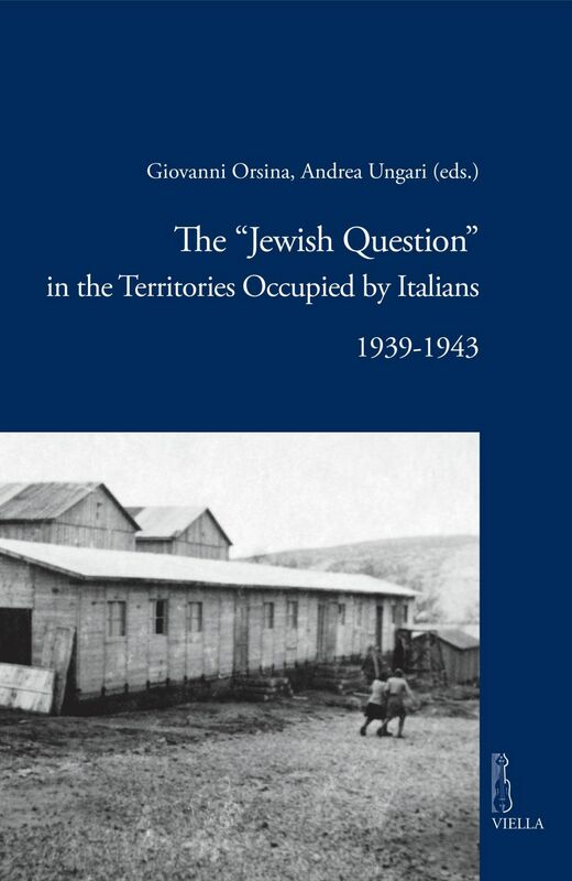 The “Jewish Question” in the Territories Occupied by Italians 1939-1943