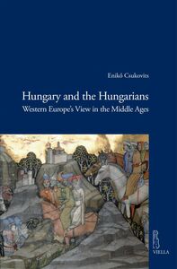 Hungary and the Hungarians Western Europe’s View in the Middle Ages