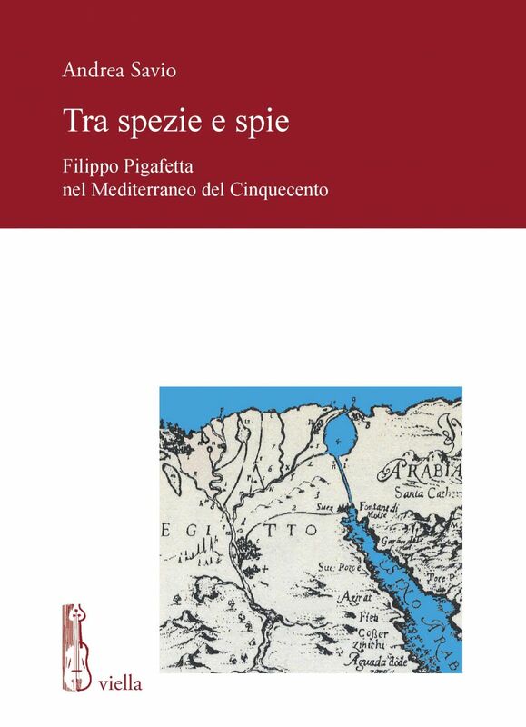 Tra spezie e spie Filippo Pigafetta nel Mediterraneo del Cinquecento