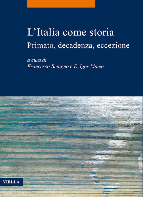 L’Italia come storia Primato, decadenza, eccezione