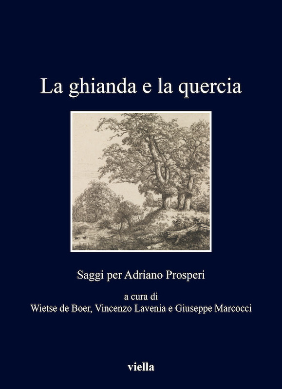 La ghianda e la quercia Saggi per Adriano Prosperi