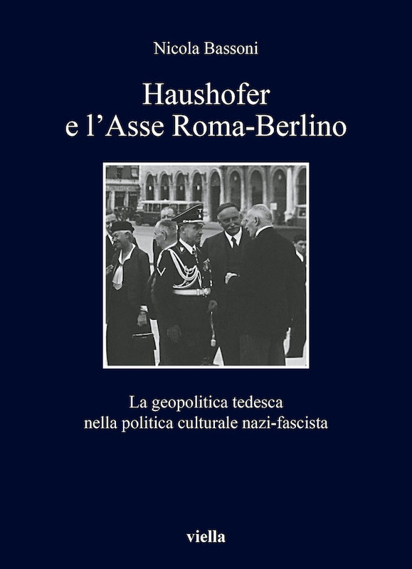 Haushofer e l’Asse Roma-Berlino La geopolitica tedesca nella politica culturale nazi-fascista