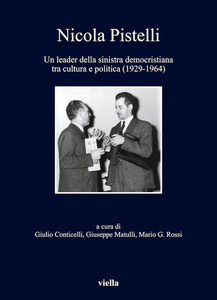 Nicola Pistelli Un leader della sinistra democristiana tra cultura e politica (1929-1964)