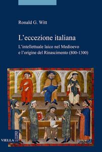 L’eccezione italiana L’intellettuale laico nel Medioevo e l’origine del Rinascimento (800-1300)