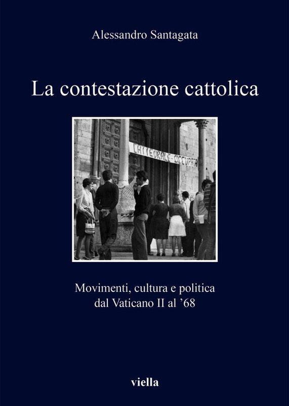 La contestazione cattolica Movimenti, cultura e politica dal Vaticano II al ’68