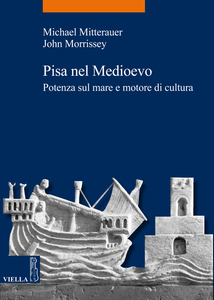 Pisa nel medioevo Potenza sul mare e motore di cultura