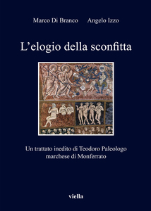 L’elogio della sconfitta Un trattato inedito di Teodoro Paleologo marchese di Monferrato