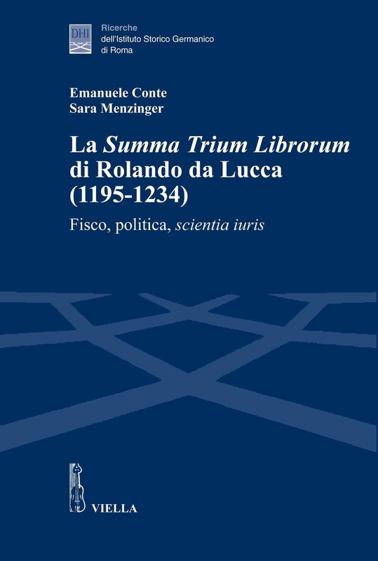 La Summa Trium Librorum di Rolando da Lucca (1195-1234) Fisco, politica, scientia iuris
