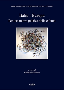 Italia - Europa Per una nuova politica della cultura
