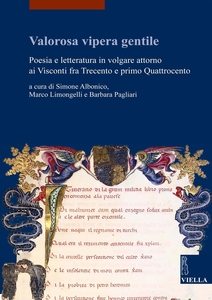Valorosa vipera gentile Poesia e letteratura in volgare attorno ai Visconti fra Trecento e primo Quattrocento