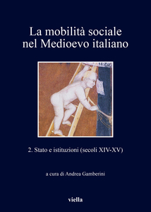 La mobilità sociale nel Medioevo italiano 2 Stato e istituzioni (secoli XIV-XV)