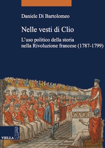 Nelle vesti di Clio L’uso politico della storia nella Rivoluzione francese (1787-1799)