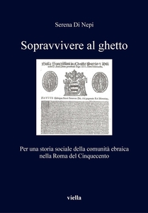 Sopravvivere al ghetto Per una storia sociale della comunità ebraica nella Roma del Cinquecento