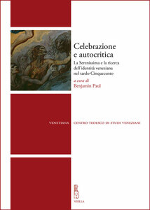 Celebrazione e autocritica La Serenissima e la ricerca dell’identità veneziana nel tardo Cinquecento