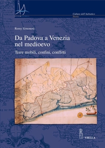 Da Padova a Venezia nel medioevo Terre mobili, confini, conflitti