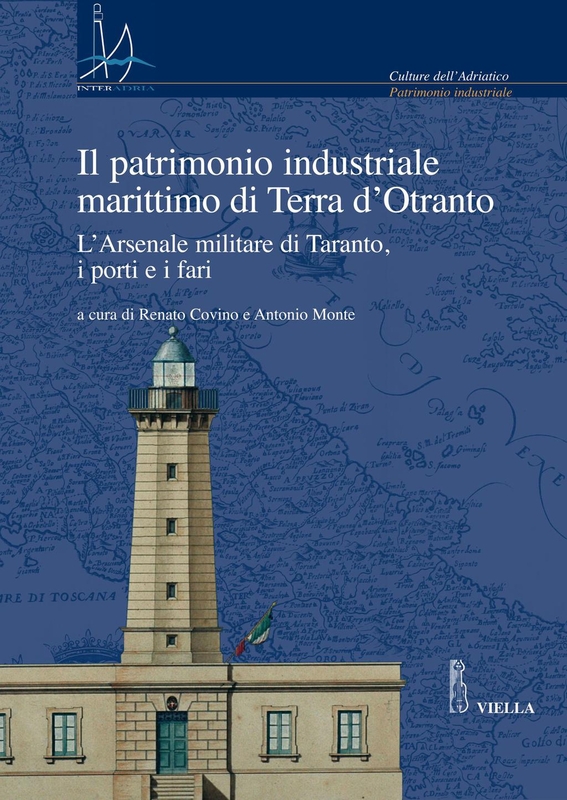 Il patrimonio industriale marittimo di Terra d’Otranto L’Arsenale militare di Taranto, i porti e i fari