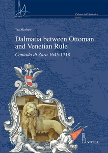 Dalmatia between Ottoman and Venetian Rule Contado di Zara 1645-1718