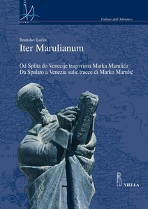 Iter Marulianum Od Splita do Venecije tragovima Marka Marulića / Da Spalato a Venezia sulle tracce di Marko Marulić