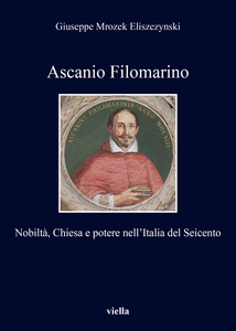 Ascanio Filomarino Nobiltà, Chiesa e potere nell’Italia del Seicento