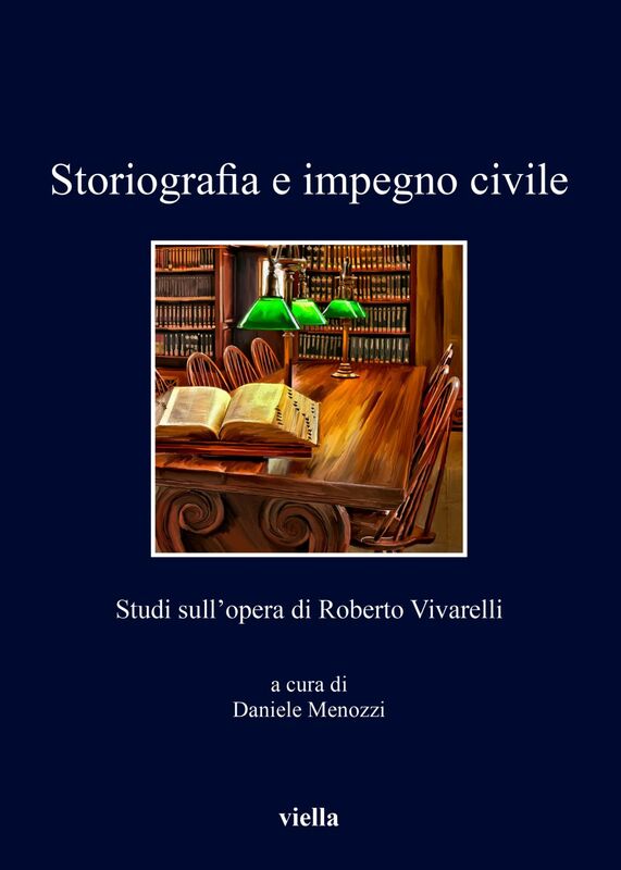 Storiografia e impegno civile Studi sull’opera di Roberto Vivarelli