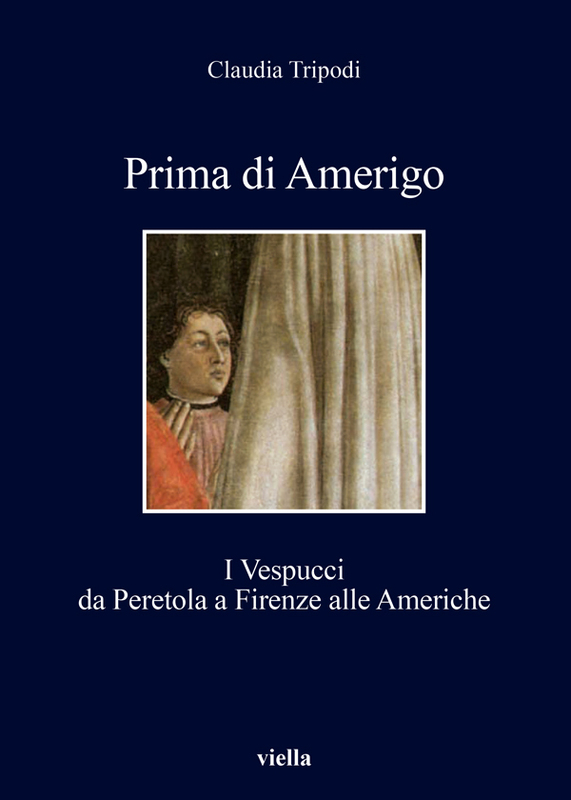 Prima di Amerigo I Vespucci da Peretola a Firenze alle Americhe