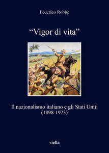 “Vigor di vita” Il nazionalismo italiano e gli Stati Uniti (1898-1923)