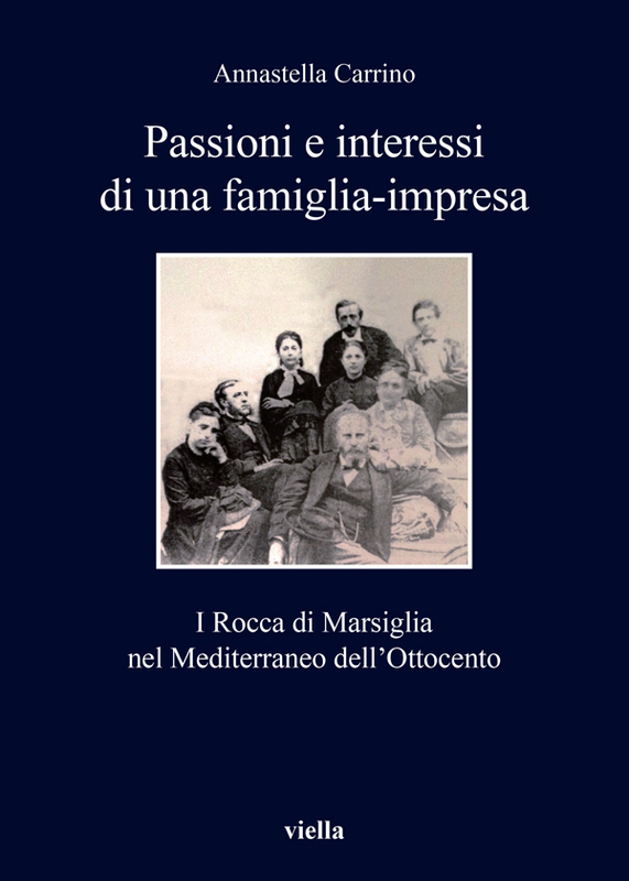 Passioni e interessi di una famiglia-impresa I Rocca di Marsiglia nel Mediterraneo dell’Ottocento