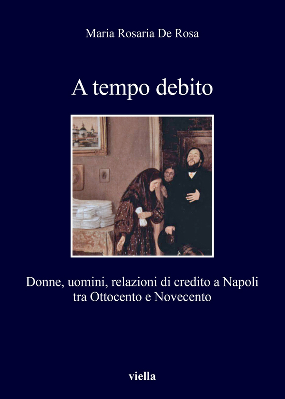 A tempo debito Donne, uomini, relazioni di credito a Napoli tra Ottocento e Novecento