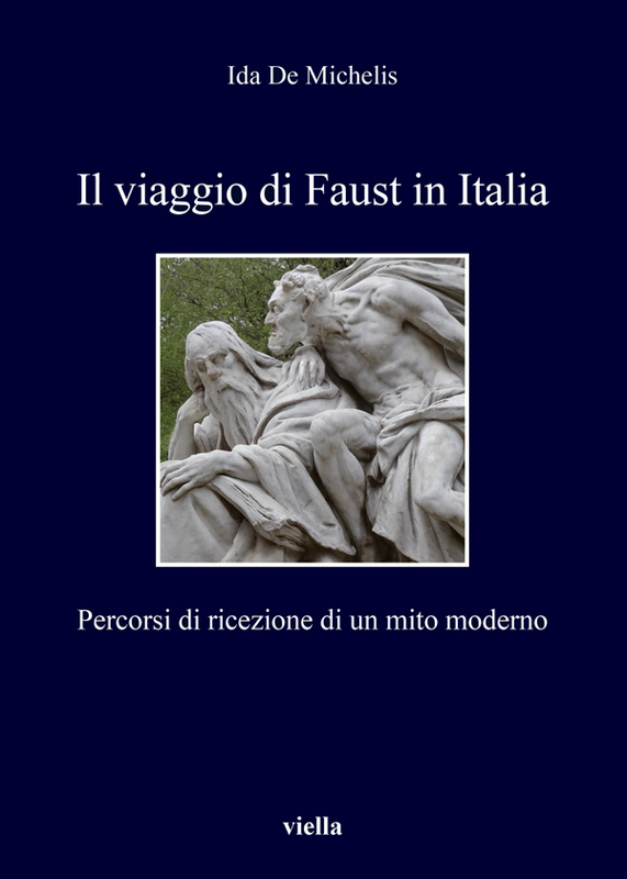 Il viaggio di Faust in Italia Percorsi di ricezione di un mito moderno