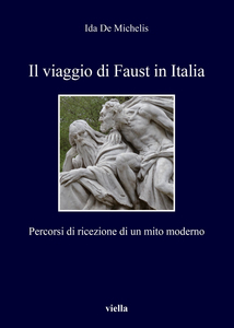 Il viaggio di Faust in Italia Percorsi di ricezione di un mito moderno