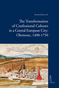 The Transformation of Confessional Cultures in a Central European City: Olomouc, 1400-1750