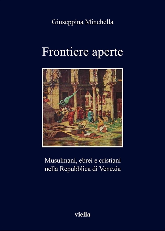 Frontiere aperte Musulmani, ebrei e cristiani nella Repubblica di Venezia (XVII secolo)