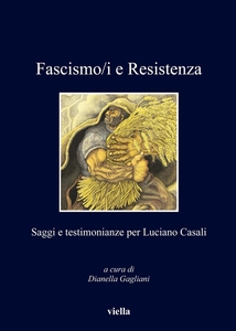 Fascismo/i e Resistenza Saggi e testimonianze per Luciano Casali