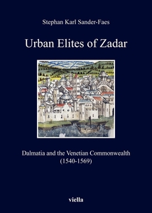 Urban Elites of Zadar Dalmatia and the Venetian Commonwealth (1540-1569)