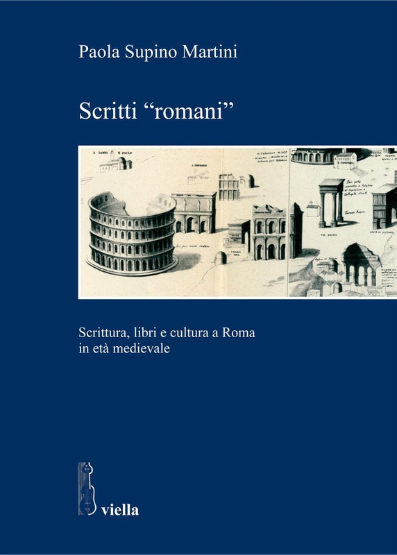 Scritti “romani” Scrittura, libri e cultura a Roma in età medievale