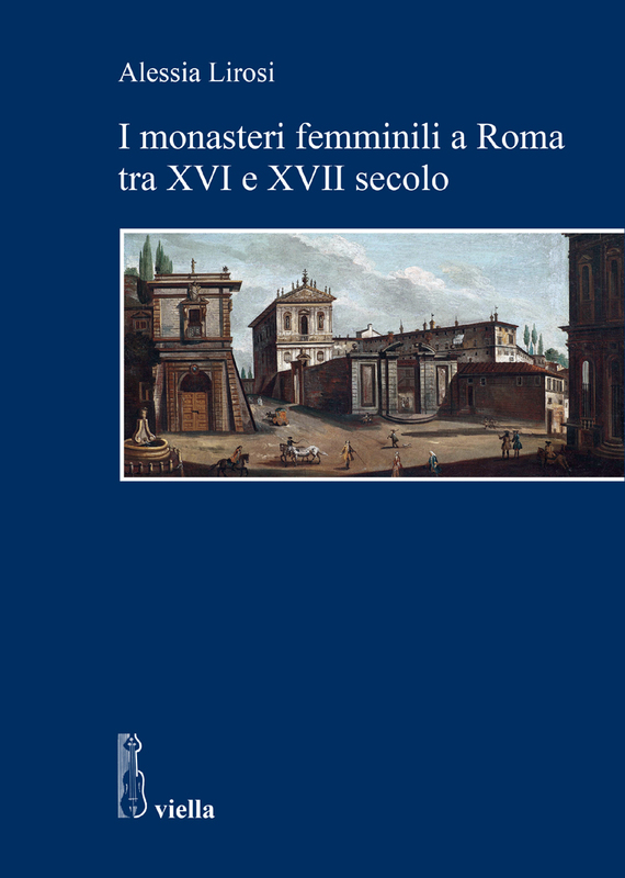 I monasteri femminili a Roma tra XVI e XVII secolo