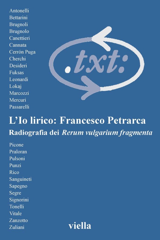 Critica del testo (2003) Vol. 6/1 L’Io lirico: Francesco Petrarca. Radiografia dei Rerum vulgarium fragmenta
