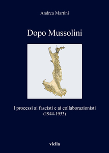 Dopo Mussolini I processi ai fascisti e ai collaborazionisti (1944-1953)