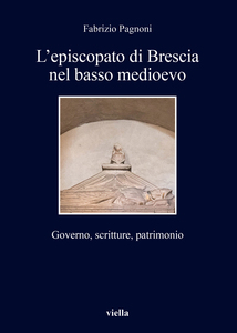 L’episcopato di Brescia nel basso medioevo Governo, scritture, patrimonio