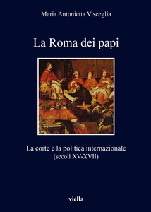 La Roma dei papi La corte e la politica internazionale (secoli XV-XVII)