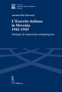 L’Esercito italiano in Slovenia 1941-1943 Strategie di repressione antipartigiana