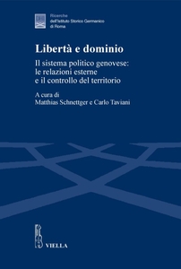 Libertà e dominio Il sistema politico genovese: le relazioni esterne e il controllo del territorio