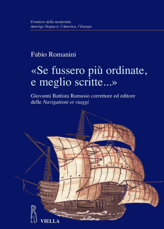 «Se fussero più ordinate, e meglio scritte…» Giovanni Battista Ramusio correttore ed editore delle Navigationi et viaggi