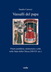 Vassalli del papa Potere pontificio, aristocrazie e città nello Stato della Chiesa (XII-XV sec.)