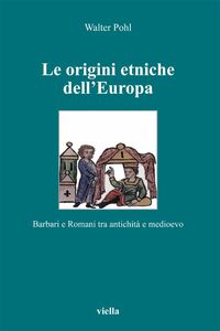 Le origini etniche dell’Europa Barbari e Romani tra antichità e medioevo