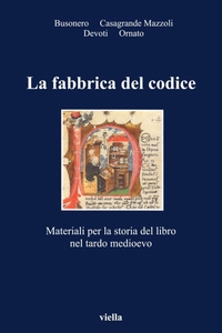 La fabbrica del codice Materiali per la storia del libro nel tardo medioevo