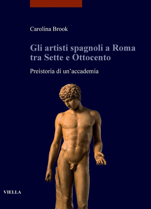 Gli artisti spagnoli a Roma tra Sette e Ottocento Preistoria di un’accademia