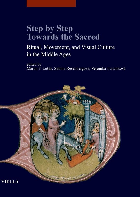 Step by Step Towards the Sacred Ritual, Movement, and Visual Culture in the Middle Ages